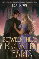 Between These Broken Hearts (Lexi Ryan)