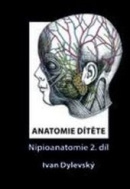 Anatomie dítěte - Nipioanatomie 2. díl (1. akosť) (Ivan Dylevský)