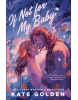 If Not For My Baby (Kate Golden)