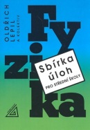 Sbírka úloh pro střední školy Fyzika (Oldřich Lepil)