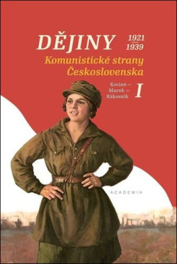 Dějiny komunistické strany Československa I (Jakub Rákosník, Pavel Marek, Jiří Kocian)