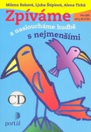 Zpíváme a nasloucháme hudbě s nejmenšími (Milena Ráková, Alena Tichá)