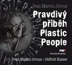 Pravdivý příběh Plastic People (audiokniha) (Ivan Martin Jirous)