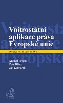Vnitrostátní aplikace práva Evropské unie (Jan Komárek, Michal Bobek, Petr Bříza)