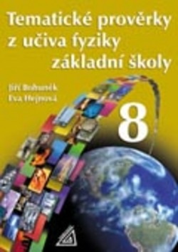 Tematické prověrky z učiva fyziky ZŠ pro 8.roč (Jiří Bohuněk, Eva Hejnová)