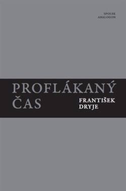 Proflákaný čas (František Dryje, Tomáš Kroupa)