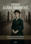 Případy Elišky Hronkové - Sedm detektivních příběhů z císařské Prahy roku 1864 (Jan Hlaváč)