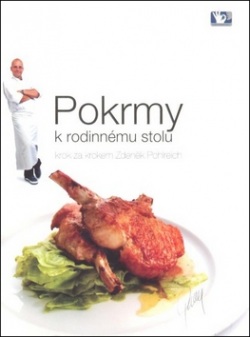 Pokrmy k rodinnému stolu krok za krokem Zdeněk Pohlreich (Zdeněk Pohlreich)