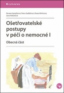 Ošetřovatelské postupy v péči o nemocné I. (Jana Holubová, Petra Sedlářová, Renata Vytejčková, Vlasta Wirthová)