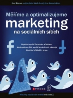 Měříme a optimalizujeme marketing na sociálních sítích (Jim Sterne)