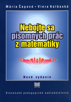 Nebojte sa písomných prác z matematiky (Viera Kolbaská, Mária Čapová)