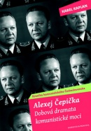 Alexej Čepička Dobová dramata komunistické moci (Karel Kaplan)