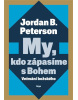 My, kdo zápasíme s Bohem (Jordan B. Peterson)