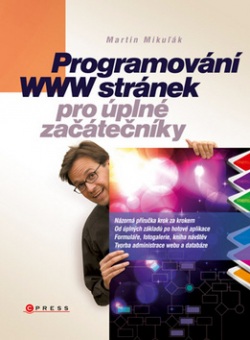 Programování WWW stránek pro úplné začátečníky (Martin Mikuľák)