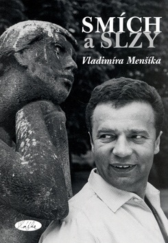 Smích a slzy Vladimíra Menšíka (Slávka Kopecká)