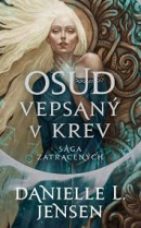 Sága zatracených: Osud vepsaný v krev (Danielle L. Jensen)