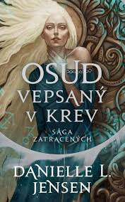 Sága zatracených: Osud vepsaný v krev (Danielle L. Jensen)