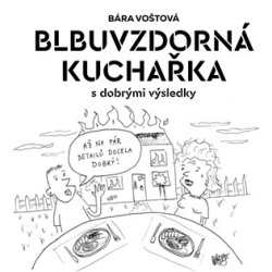 Blbuvzdorná kuchařka (Bára Voštová)