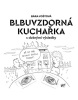 Blbuvzdorná kuchařka (Bára Voštová)