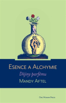 Esence a alchymie (Mandy Aftel)