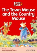 The Town Mouse and the Country Mouse (Family and Friends Readers 2A) (Sue Arengo, S. Rowe)