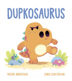 Dupkosaurus (Rachel Bright)