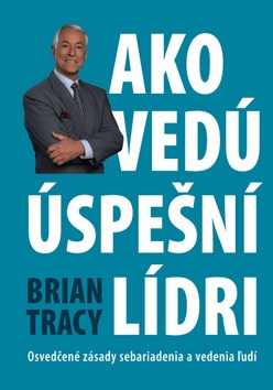 Ako vedú úspešní lídri (Brian Tracy)