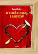 O socialismu s láskou (Juraj Šebo)
