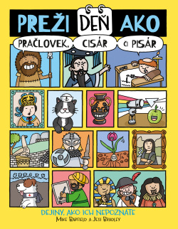 Preži deň ako pračlovek, cisár či pisár (Mike Barfield, Jess Bradley)