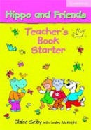 Hippo and Friends Starter Teacher's Book (C. Selby)