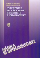 Náuka o spoločnosti - cvičebnica zo základov ekonómie a ekonomiky (Rastislav Kotulič, Renáta Madzinová)