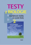Testy z biológie na prijímacie skúšky na VŠ 2 (Petra Augustinová a kol.)