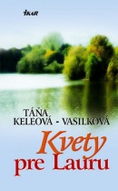 Kvety pre Lauru (Táňa Keleová-Vasilková)