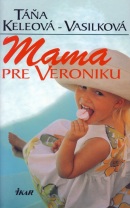 Mama pre Veroniku (Táňa Keleová-Vasilková)