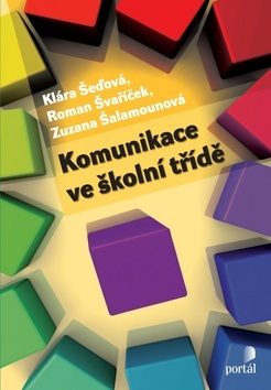 Komunikace ve školní třídě (Roman Švaříček, Klára Šeďová, Zuzana Šalamounová)