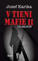 V tieni mafie 2 - Čas dravcov (Jozef Karika)