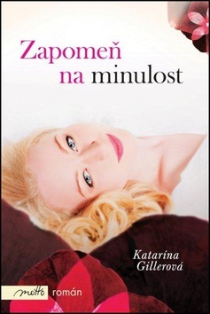 Zapomeň na minulost (Katarína Gillerová)