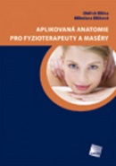 Aplikovaná anatomie pro fyzioterapeuty a maséry (Oldřich Eliška, Miloslava Elišková)