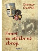 Smrt ve stříbrné zbroji (Otomar Dvořák)