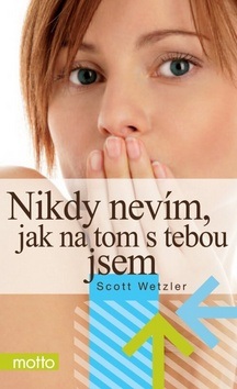 Nikdy nevím, jak na tom s tebou jsem (Scott Wetzler)