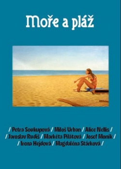 Moře a pláž (Petra Soukupová, Miloš Urban, Alice Nellis)