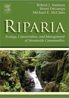 Riparia: Ecology, Conservation, and Management of Streamside Communities (Aquatic Ecology) (Naiman, R. J. - Decamps, H. - McClain, M. E.)