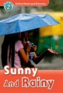 Oxford Read and Discover 2 Sunny and Rainy (C. Advisor, Hazel Geatches, Jonathan Clegg)