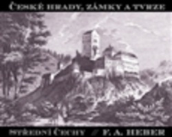 České hrady, zámky a tvrze IV Střední Čechy (Franz Alexander Heber)