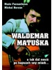 Waldemar Matuška (Marie Formáčková, Michal Herzán)