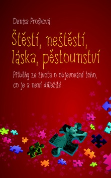 Štěstí, neštěstí, láska, pěstounství (Denisa Prošková)