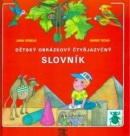 Dětský obrázkový čtyřjazyčný slovník (Jana Veselá, Marie Tichá, Marie Tichá)