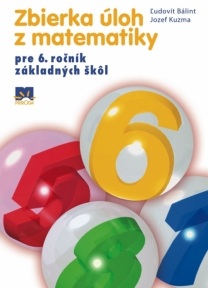 Zbierka úloh z matematiky pre 6. ročník ZŠ (Jozef Kuzma, Ľudovít Bálint)