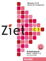 Ziel C1/2 Arbeitsbuch mit CD/CD-ROM - pracovný zošit s CD/CD-ROM (Roland Fischer, Rosa-Maria Dallapiazza, Anja Schümann, Maresa Winkler, Sandra Evans)