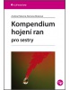 Kompendium hojení ran pro sestry (Ivana Štefková, Peter Wendsche, Andrea Pokorná)